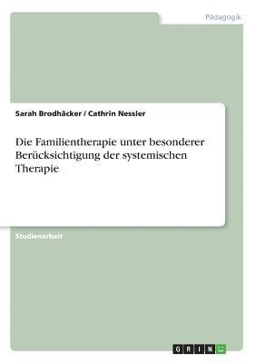 Familientherapie unter besonderer Berücksichtigung der systemischen Therapie