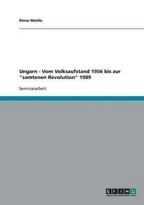 bokomslag Ungarn - Vom Volksaufstand 1956 bis zur "samtenen Revolution" 1989