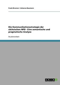 bokomslag Die Kommunikationsstrategie Der Sachsischen Npd - Eine Semantische Und Pragmatische Analyse