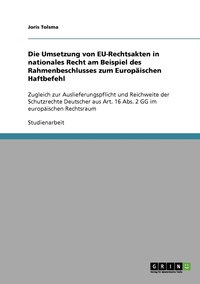 bokomslag Die Umsetzung von EU-Rechtsakten in nationales Recht am Beispiel des Rahmenbeschlusses zum Europischen Haftbefehl