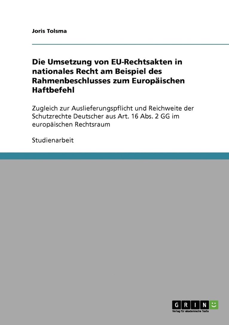 Die Umsetzung von EU-Rechtsakten in nationales Recht am Beispiel des Rahmenbeschlusses zum Europischen Haftbefehl 1