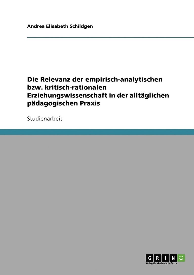 Die Relevanz der empirisch-analytischen bzw. kritisch-rationalen Erziehungswissenschaft in der alltglichen pdagogischen Praxis 1