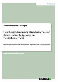bokomslag Handlungsorientierung als didaktisches und theoretisches Leitprinzip im Deutschunterricht
