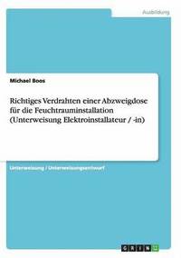 bokomslag Richtiges Verdrahten Einer Abzweigdose Fur Die Feuchtrauminstallation (Unterweisung Elektroinstallateur / -In)