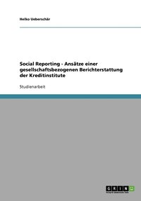 bokomslag Social Reporting - Anstze einer gesellschaftsbezogenen Berichterstattung der Kreditinstitute