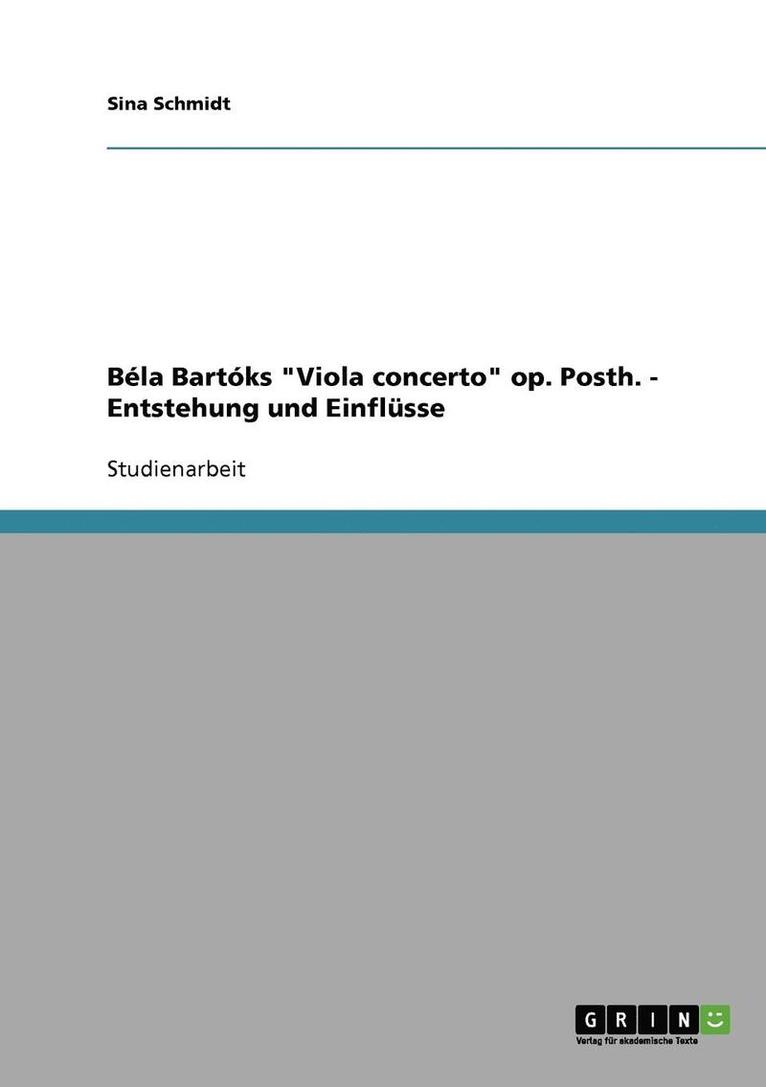 Bela Bartoks 'Viola Concerto' Op. Posth. - Entstehung Und Einflusse 1