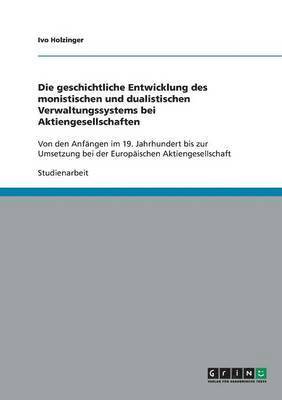 bokomslag Die geschichtliche Entwicklung des monistischen und dualistischen Verwaltungssystems bei Aktiengesellschaften