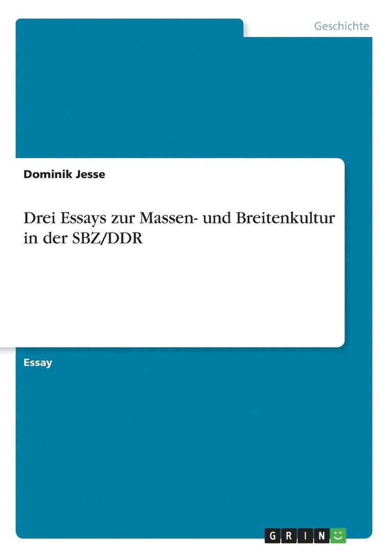 Drei Essays zur Massen- und Breitenkultur in der SBZ/DDR 1