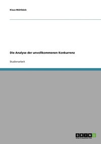 bokomslag Die Analyse der unvollkommenen Konkurrenz