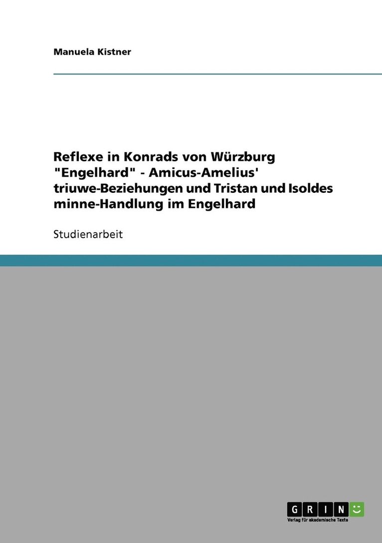 Reflexe in Konrads von Wurzburg Engelhard - Amicus-Amelius' triuwe-Beziehungen und Tristan und Isoldes minne-Handlung im Engelhard 1