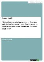 'Gleichberechtigt Aber Anders...' Grenzen Weiblicher Integration Und Partizipation in Der Kommunistischen Partei Der Schweiz 1921-1927 1