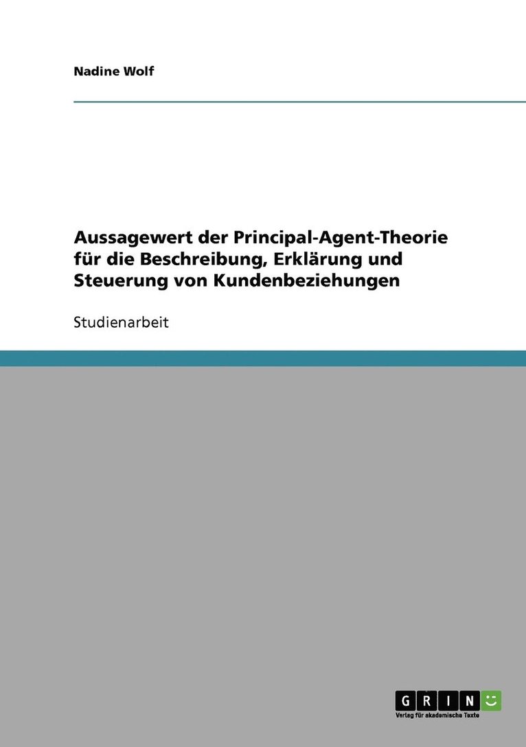 Aussagewert der Principal-Agent-Theorie fr die Beschreibung, Erklrung und Steuerung von Kundenbeziehungen 1