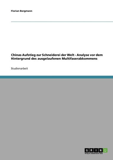 bokomslag Chinas Aufstieg zur Schneiderei der Welt - Analyse vor dem Hintergrund des ausgelaufenen Multifaserabkommens