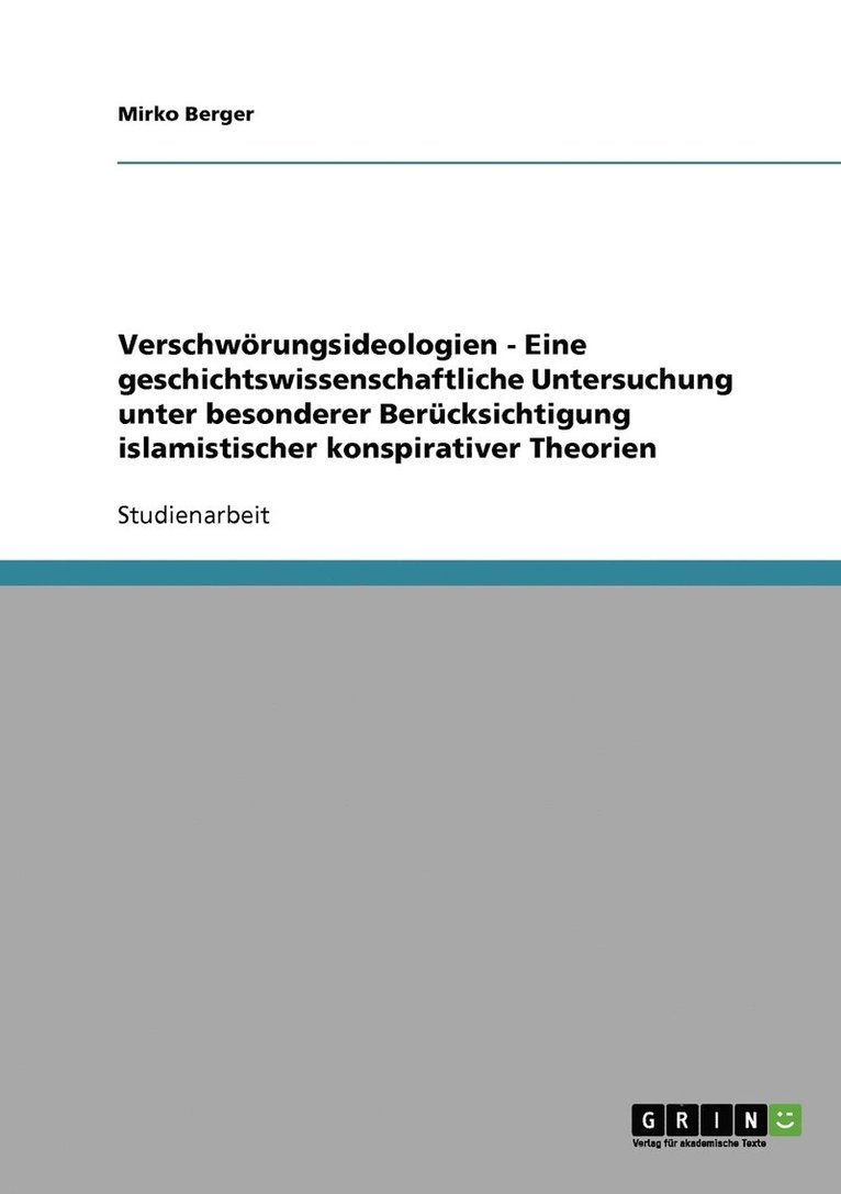 Verschwoerungsideologien - Eine geschichtswissenschaftliche Untersuchung unter besonderer Berucksichtigung islamistischer konspirativer Theorien 1