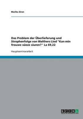 Marika Ziron - Problem der Überlieferung und Strophenfolge von Walthers Lied "Kan min frouwe süeze siuren?" La 69,22, Häftad