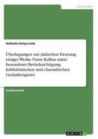 bokomslag Uberlegungen Zur Judischen Deutung Einiger Werke Franz Kafkas Unter Besonderer Berucksichtigung Kabbalistischen Und Chassidischen Gedankengutes