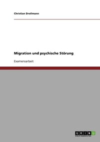 bokomslag Die Rolle der sozialen Arbeit bei Menschen mit Migrationshintergrund und psychischen Stoerungen