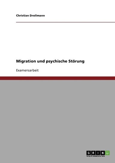bokomslag Die Rolle der sozialen Arbeit bei Menschen mit Migrationshintergrund und psychischen Stoerungen