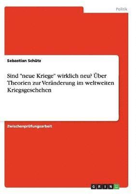 Sebastian Schütz - Sind "neue Kriege" wirklich neu? Über Theorien zur Veränderung im weltweiten Kriegsgeschehen, Häftad