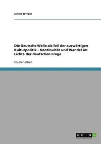 bokomslag Die Deutsche Welle als Teil der auswartigen Kulturpolitik - Kontinuitat und Wandel im Lichte der deutschen Frage