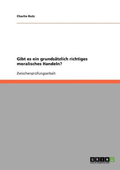 bokomslag Gibt es ein grundsatzlich richtiges moralisches Handeln?