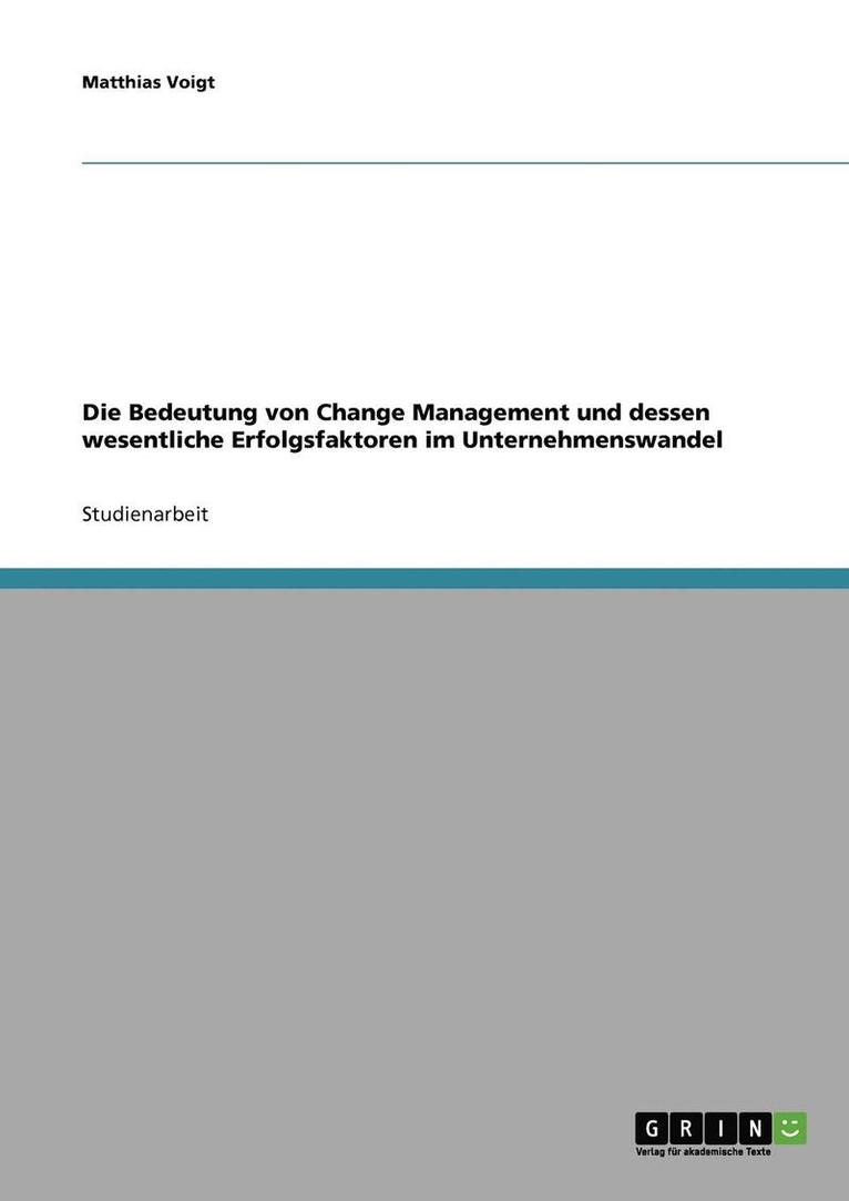 Matthias Voigt - Change Management. Bedeutung und wesentliche Erfolgsfaktoren im Unternehmenswandel, Häftad