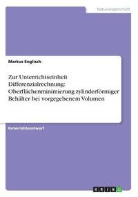 bokomslag Zur Unterrichtseinheit Differenzialrechnung: Oberflachenminimierung Zylinderformiger Behalter Bei Vorgegebenem Volumen