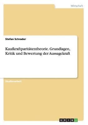 bokomslag Kaufkraftparitatentheorie. Grundlagen, Kritik und Bewertung der Aussagekraft