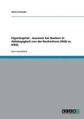 bokomslag Eigenkapitalausweis bei Banken in Abhängigkeit von der Rechtsform (HGB vs. IFRS)