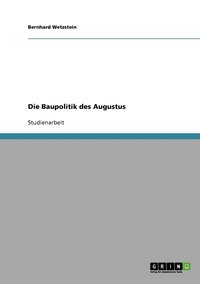 bokomslag Die Baupolitik des Augustus