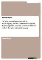 bokomslag Die Arbeits- Und Sozialrechtliche Bevorzugung Alterer Arbeitnehmer in Der Bundesrepublik Und Das Europarechtliche Verbot Der Altersdiskriminierung