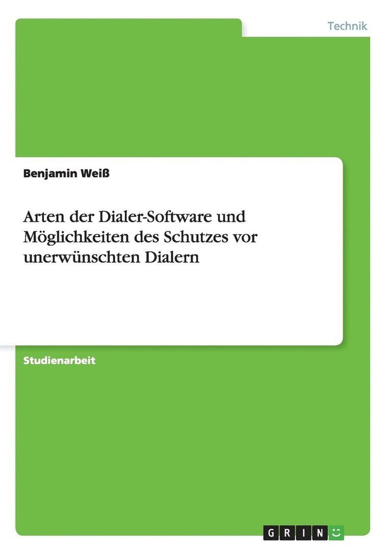 Benjamin Weiß - Arten der Dialer-Software und Möglichkeiten des Schutzes vor unerwünschten Dialern, Häftad