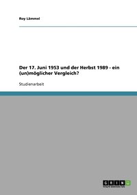 bokomslag Der 17. Juni 1953 und der Herbst 1989 - ein (un)mglicher Vergleich?