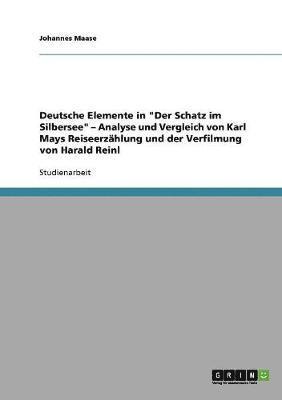 bokomslag Deutsche Elemente in "Der Schatz im Silbersee" - Analyse und Vergleich von Karl Mays Reiseerzählung und der Verfilmung von Harald Reinl