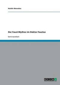 bokomslag Der Faust-Mythos im Doktor Faustus