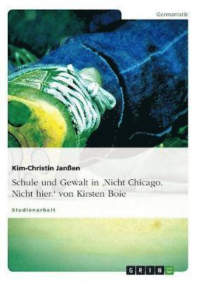 bokomslag Schule und Gewalt in 'Nicht Chicago. Nicht hier.' von Kirsten Boie