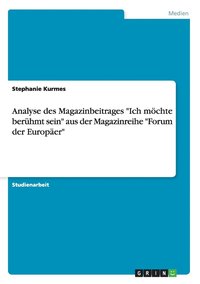 bokomslag Analyse des Magazinbeitrages &quot;Ich mchte berhmt sein&quot; aus der Magazinreihe &quot;Forum der Europer&quot;