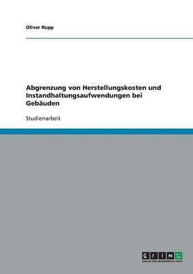 bokomslag Abgrenzung von Herstellungskosten und Instandhaltungsaufwendungen bei Gebauden