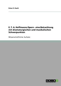 bokomslag E. T. A. Hoffmanns Opern - eine Betrachtung mit dramaturgischen und musikalischen Schwerpunkten