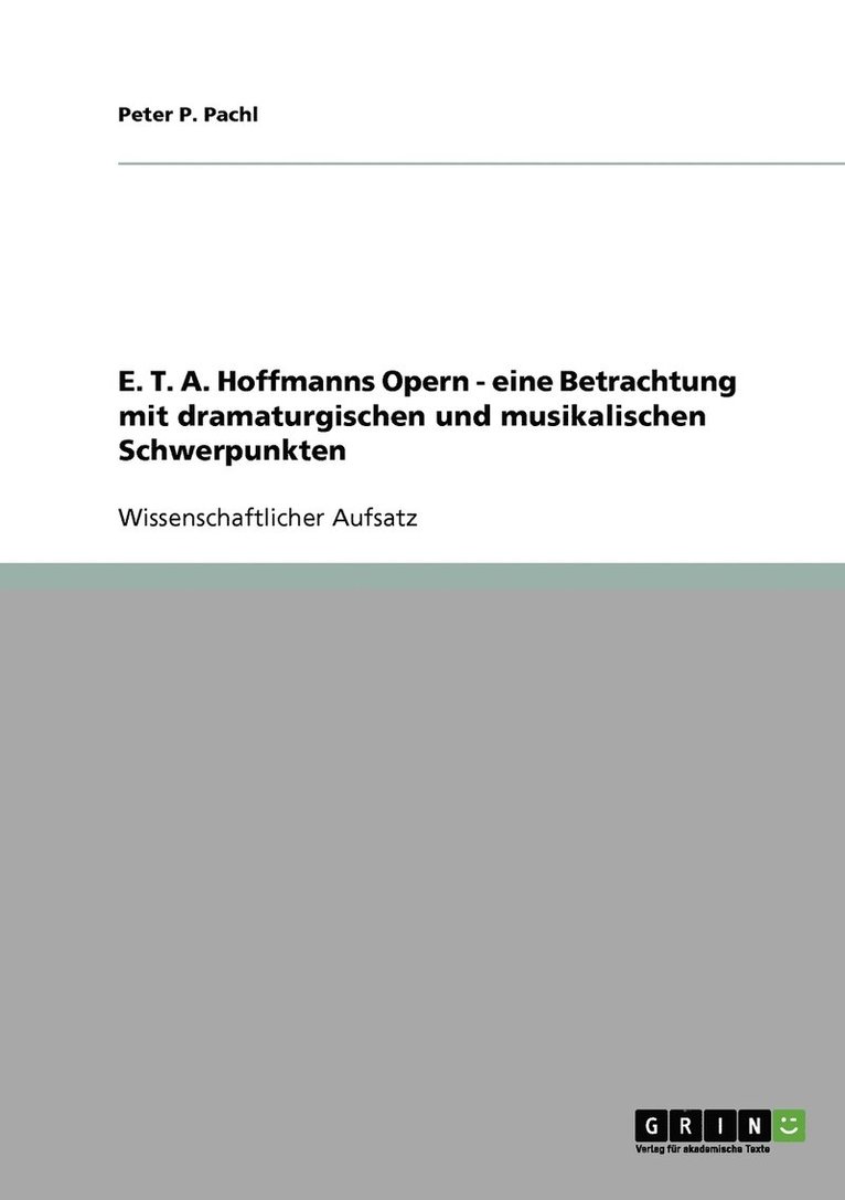 E. T. A. Hoffmanns Opern - eine Betrachtung mit dramaturgischen und musikalischen Schwerpunkten 1