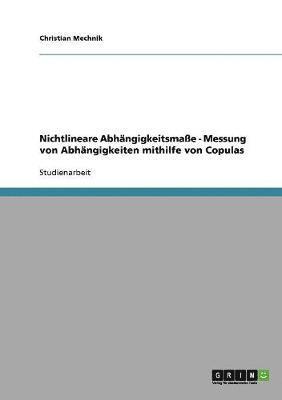 bokomslag Nichtlineare Abhngigkeitsmae. Messung von Abhngigkeiten mithilfe von Copulas