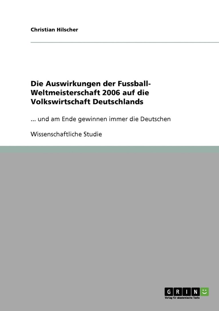 Die Auswirkungen der Fussball- Weltmeisterschaft 2006 auf die Volkswirtschaft Deutschlands 1