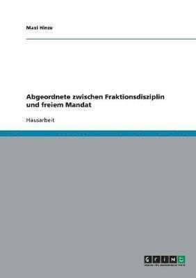 bokomslag Abgeordnete zwischen Fraktionsdisziplin und freiem Mandat