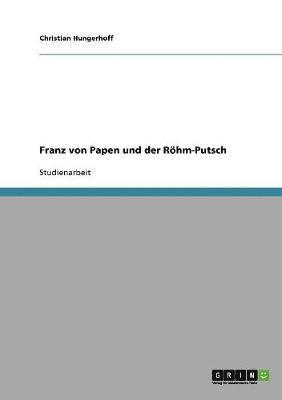 Franz Von Papen Und Der Rohm-Putsch 1