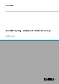 bokomslag Beyond Budgeting - Geht es auch ohne Budgetierung?