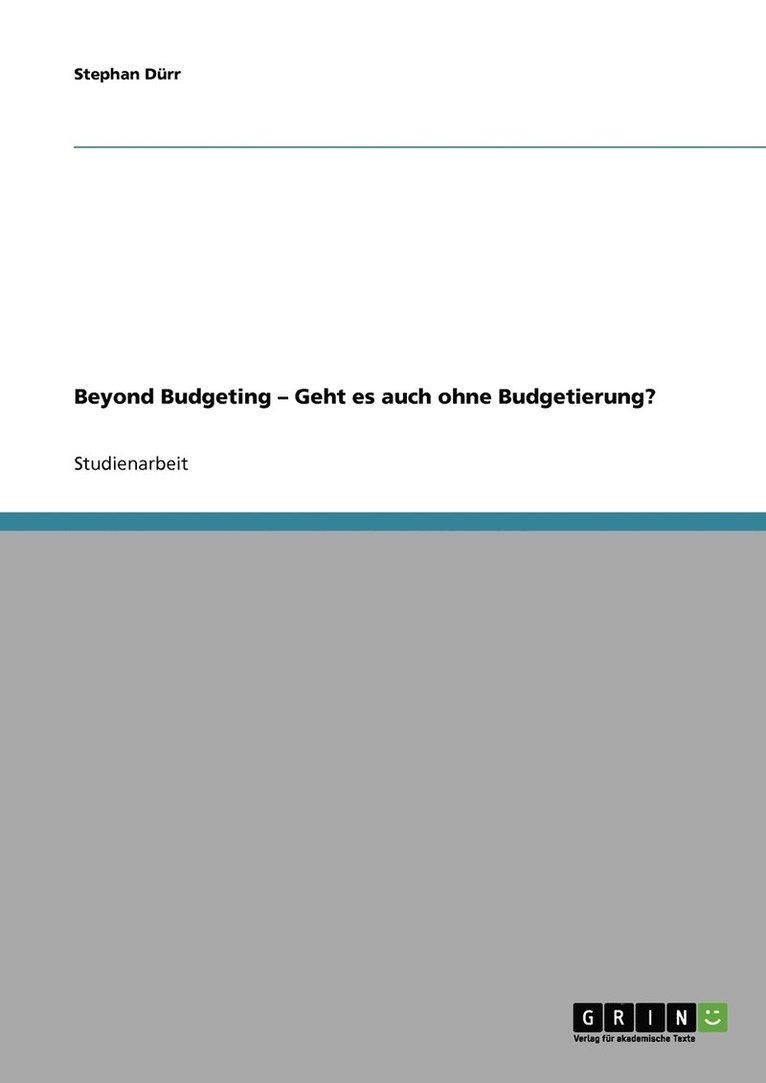 Beyond Budgeting - Geht es auch ohne Budgetierung? 1