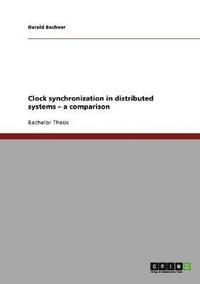 bokomslag Clock synchronization in distributed systems - a comparison