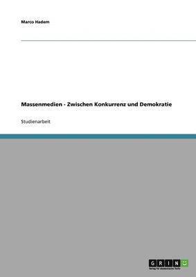 bokomslag Massenmedien - Zwischen Konkurrenz und Demokratie