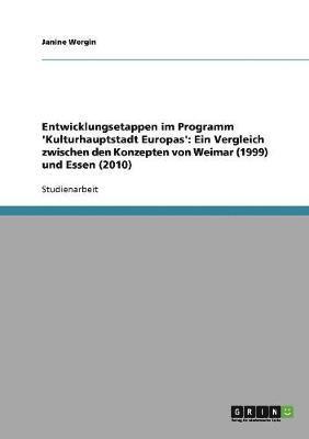 Entwicklungsetappen im Programm 'Kulturhauptstadt Europas'. Ein Vergleich zwischen den Konzepten von Weimar (1999) und Essen (2010) 1