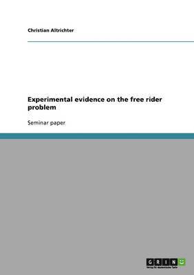 Experimental Evidence on the Free Rider Problem 1